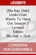 (Blu-Ray Disk) Uzaki-Chan Wants To Hang Out Season 2 Limited Edition Blu-Ray + Dvd brd