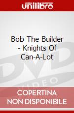 Bob The Builder - Knights Of Can-A-Lot dvd