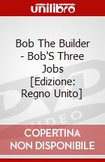 Bob The Builder - Bob'S Three Jobs [Edizione: Regno Unito] dvd