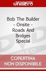 Bob The Builder - Onsite - Roads And Bridges Special dvd