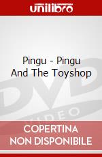 Pingu - Pingu And The Toyshop dvd