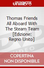 Thomas Friends All Aboard With The Steam Team [Edizione: Regno Unito] dvd