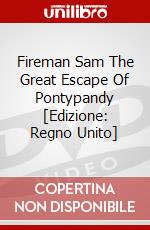 Fireman Sam The Great Escape Of Pontypandy [Edizione: Regno Unito] dvd