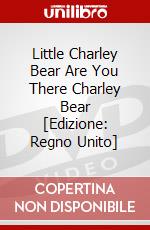 Little Charley Bear Are You There Charley Bear [Edizione: Regno Unito] dvd