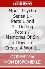 Mpd - Psycho Series 1 - Parts 1 And 2 - Drifting Petals / Memories Of Sin / How To Create A World [Edizione: Regno Unito] dvd