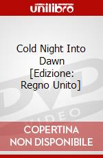 Cold Night Into Dawn [Edizione: Regno Unito] dvd
