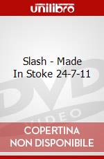 Slash - Made In Stoke 24-7-11 dvd