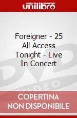 Foreigner - 25 All Access Tonight - Live In Concert dvd