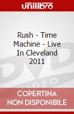 Rush - Time Machine - Live In Cleveland 2011 dvd