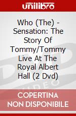 Who (The) - Sensation: The Story Of Tommy/Tommy Live At The Royal Albert Hall (2 Dvd) dvd