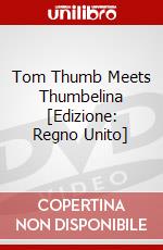 Tom Thumb Meets Thumbelina [Edizione: Regno Unito] dvd