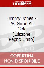 Jimmy Jones - As Good As Gold [Edizione: Regno Unito] dvd