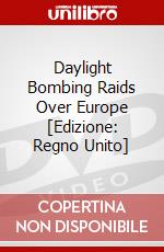 Daylight Bombing Raids Over Europe [Edizione: Regno Unito] dvd