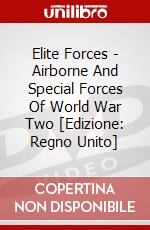 Elite Forces - Airborne And Special Forces Of World War Two [Edizione: Regno Unito] dvd