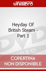 Heyday Of British Steam - Part 1 dvd