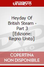 Heyday Of British Steam - Part 3 [Edizione: Regno Unito] dvd