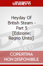 Heyday Of British Steam - Part 5 [Edizione: Regno Unito] dvd