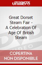 Great Dorset Steam Fair - A Celebration Of Age Of British Steam dvd