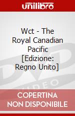 Wct - The Royal Canadian Pacific [Edizione: Regno Unito] dvd