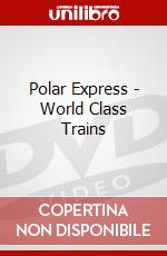 Polar Express - World Class Trains dvd