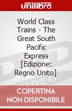 World Class Trains - The Great South Pacific Express [Edizione: Regno Unito] dvd