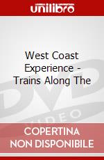 West Coast Experience - Trains Along The dvd