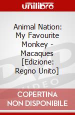Animal Nation: My Favourite Monkey - Macaques [Edizione: Regno Unito] dvd