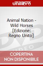 Animal Nation - Wild Horses [Edizione: Regno Unito] dvd