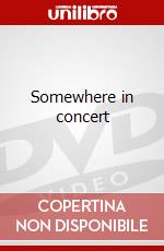 Somewhere in concert dvd