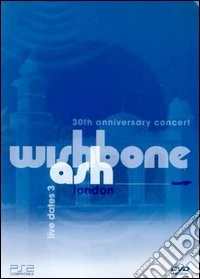 Wishbone Ash. Live Dates 3. 30th Anniversary Concert dvd