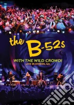 B-52's (The) - With The Wild Crowd! - Live In Athens, GA dvd