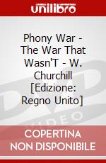 Phony War - The War That Wasn'T - W. Churchill [Edizione: Regno Unito] dvd