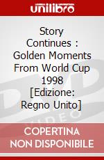 Story Continues : Golden Moments From World Cup 1998 [Edizione: Regno Unito] dvd