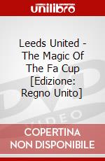 Leeds United - The Magic Of The Fa Cup [Edizione: Regno Unito] dvd