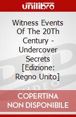 Witness Events Of The 20Th Century - Undercover Secrets [Edizione: Regno Unito] dvd