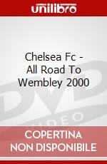 Chelsea Fc - All Road To Wembley 2000 dvd