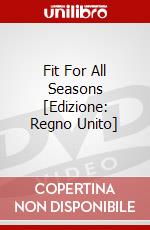 Fit For All Seasons [Edizione: Regno Unito] dvd
