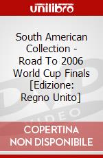 South American Collection - Road To 2006 World Cup Finals [Edizione: Regno Unito] dvd