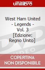 West Ham United - Legends - Vol. 3 [Edizione: Regno Unito] dvd