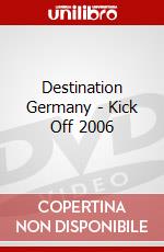 Destination Germany - Kick Off 2006 dvd