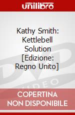 Kathy Smith: Kettlebell Solution [Edizione: Regno Unito] dvd