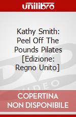 Kathy Smith: Peel Off The Pounds Pilates [Edizione: Regno Unito] dvd