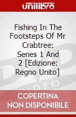 Fishing In The Footsteps Of Mr Crabtree: Series 1 And 2 [Edizione: Regno Unito] dvd