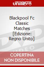 Blackpool Fc Classic Matches [Edizione: Regno Unito] dvd