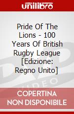 Pride Of The Lions - 100 Years Of British Rugby League [Edizione: Regno Unito] dvd