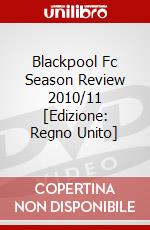 Blackpool Fc Season Review 2010/11 [Edizione: Regno Unito] dvd