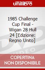 1985 Challenge Cup Final - Wigan 28 Hull 24 [Edizione: Regno Unito] dvd