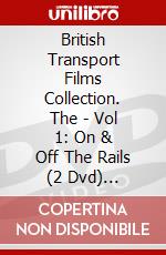 British Transport Films Collection. The - Vol 1: On & Off The Rails (2 Dvd) [Edizione: Regno Unito] dvd