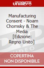 Manufacturing Consent - Noam Chomsky & The Media [Edizione: Regno Unito] dvd
