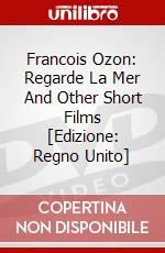 Francois Ozon: Regarde La Mer And Other Short Films [Edizione: Regno Unito] dvd